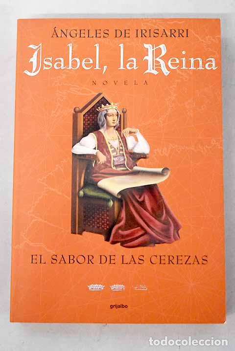 books: Isabel, la Reina: El sabor de las cerezas.- Irisarri, Angeles de