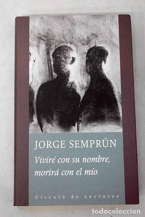 Libros: Vivir&eacute; con su nombre, morir&aacute; con el m&iacute;o.- Sempr&uacute;n, Jorge