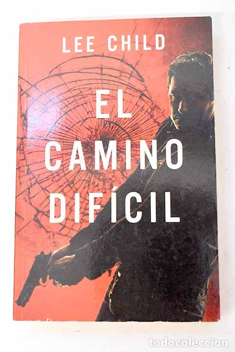Libros: El camino dif&iacute;cil: Child, Lee.- Child, Lee