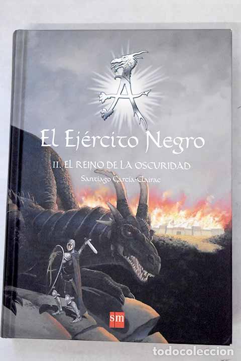 Libros: El Ej&eacute;rcito Negro, II. El Reino de la oscuridad.- Garc&iacute;a-Clairac, Santiago
