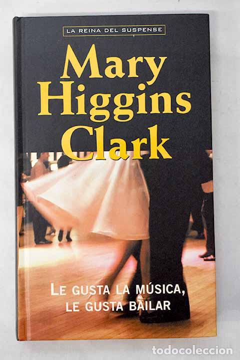 books: Le gusta la m&uacute;sica, le gusta bailar.- Clark, Mary Higgins