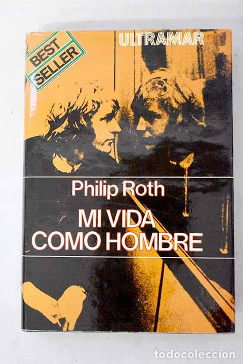 Livres: Mi vida como hombre: Roth, Philip.- Roth, Philip