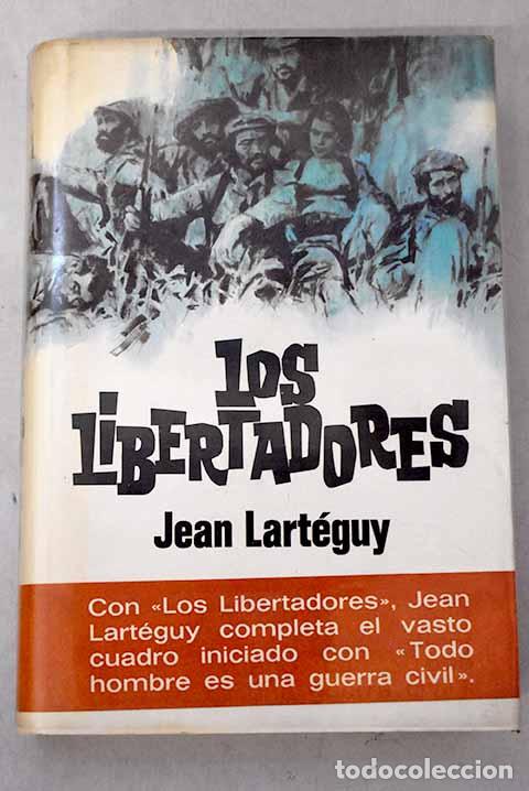 Livres: Los libertadores: Todo hombre es una guerra civil (II).- Lart&eacute;guy, Jean