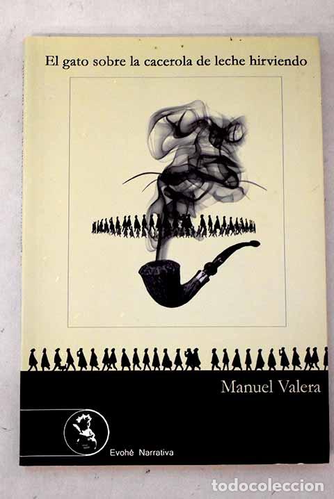 Libros: El gato sobre la cacerola de leche hirviendo.- Valera, Manuel