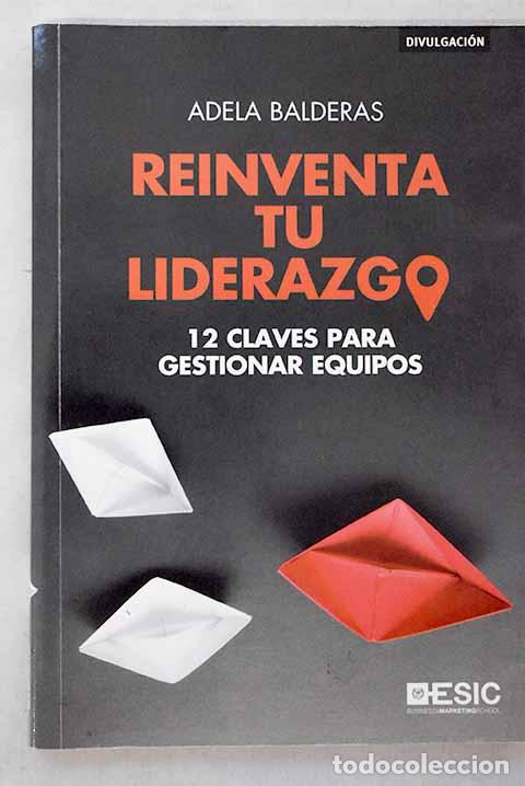 books: Reinventa tu liderazgo: 12 claves para gestionar equipos.- Balderas Cejudo, Mar&iacute;a Adela
