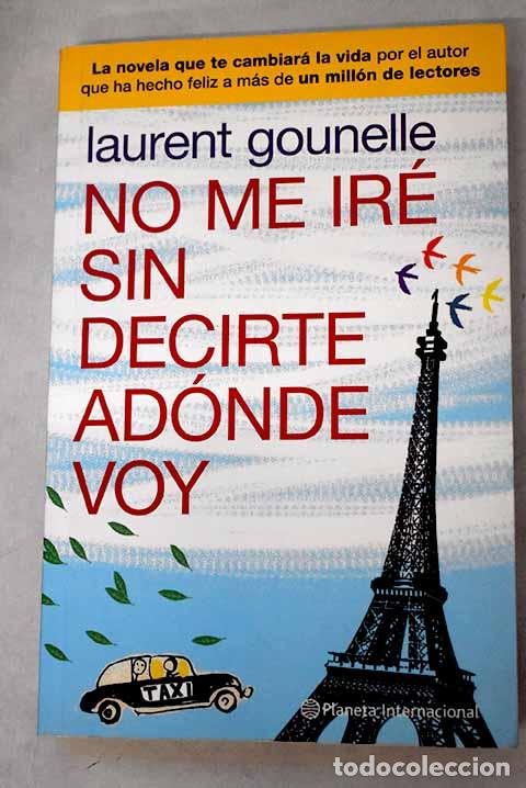 books: No me ir&eacute; sin decirte ad&oacute;nde voy.- Gounelle, Laurent