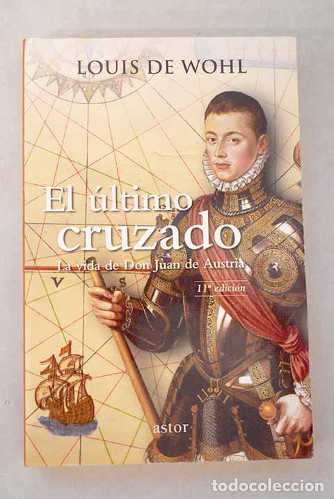 books: El &uacute;ltimo cruzado: la vida de don Juan de Austria.- De Wohl, Louis