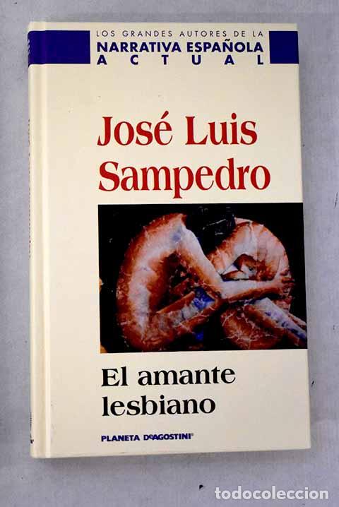 books: El amante lesbiano: Sampedro, Jos&eacute; Luis.- Sampedro, Jos&eacute; Luis