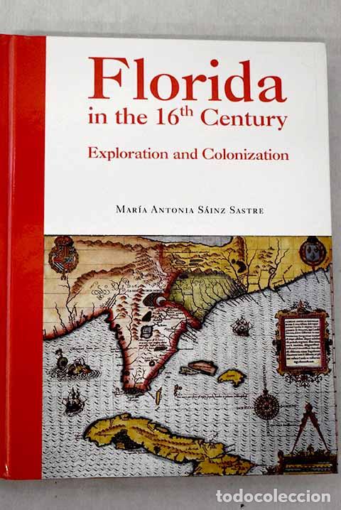 Libros: Florida in the XVIth century: exploration and colonization.- Sainz Sastre, Mar&iacute;a Antonia
