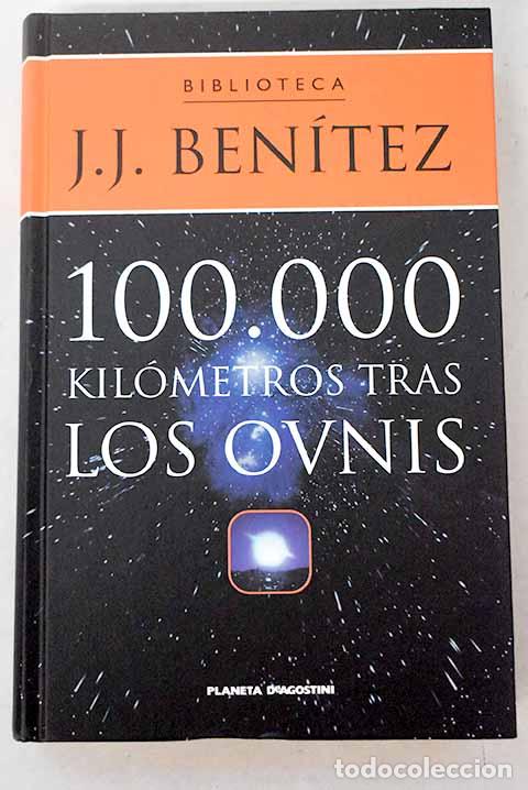 Libros: 100.000 kil&oacute;metros tras los ovnis.- Ben&iacute;tez, J. J.