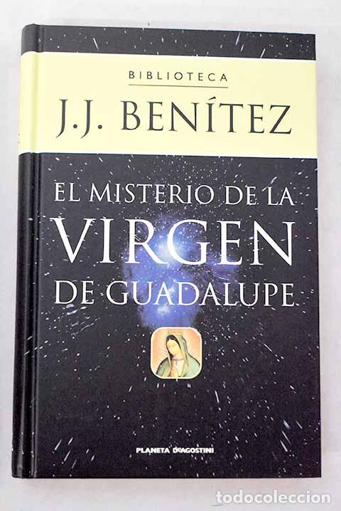 Libros: El misterio de la Virgen de Guadalupe.- Ben&iacute;tez, J. J.