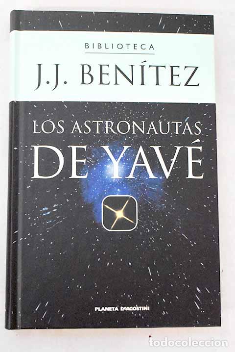 Libros: Los astronautas de Yav&eacute;.- Ben&iacute;tez, J. J.