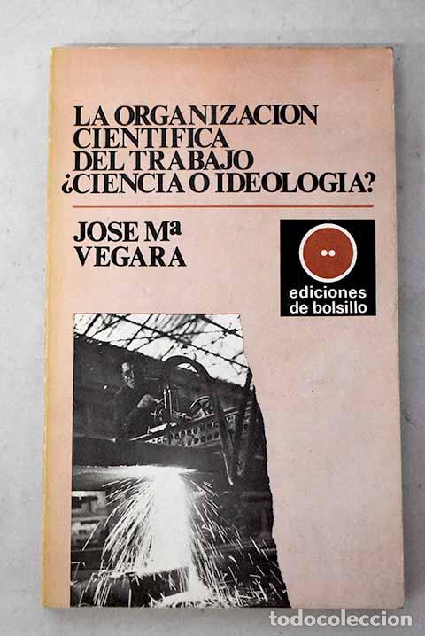 books: La organizaci&oacute;n cient&iacute;fica del trabajo, &iquest;Ciencia o ideolog&iacute;a?: introducci&oacute;n cr&iacute;tica