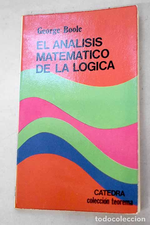 books: El an&aacute;lisis matem&aacute;tico de la l&oacute;gica.- Boole, George