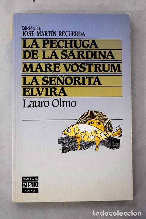 Libros: La pechuga de la sardina ; Mare vostrum ; La se&ntilde;orita Elvira.- Olmo, Lauro