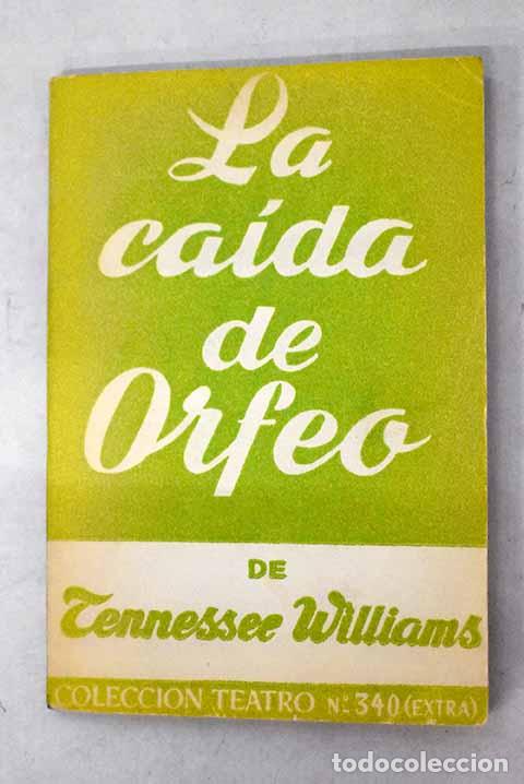 Libros: La ca&iacute;da de Orfeo: Williams, Tennessee.- Williams, Tennessee