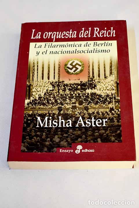 Libros: La orquesta del Reich : la Filarm&oacute;nica de Berl&iacute;n y el nacionalsocialismo.- Aster, Misha