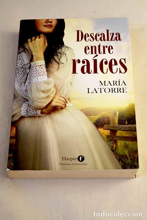 Libros: Descalza entre ra&iacute;ces.- Latorre, Mar&iacute;a