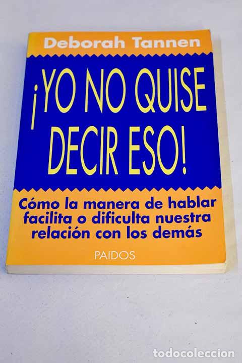Libros: Yo no quise decir eso: c&oacute;mo la manera de hablar facilita o dificulta nuestra relaci&oacute;n con los dem&aacute;s