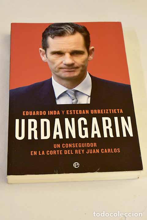 Libros: Urdangarin: un conseguidor en la corte del rey Juan Carlos.- Inda, Eduardo