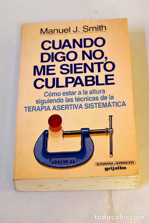 Libros: Cuando digo no, me siento culpable.- Smith, Manuel J.