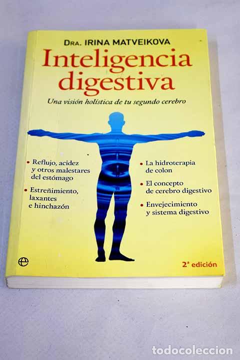Libros: Inteligencia digestiva : una visi&oacute;n hol&iacute;stica de tu segundo cerebro.- Matveikova, Irina