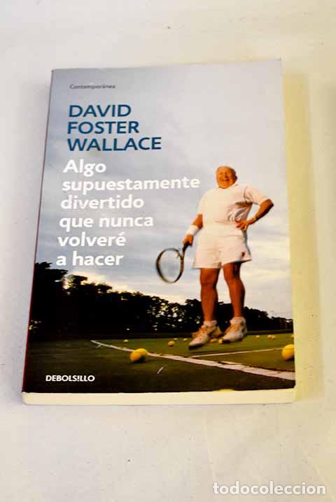Libros: Algo supuestamente divertido que nunca volver&eacute; a hacer.- Wallace, David Foster