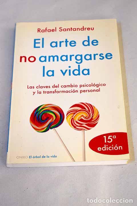 Livros em segunda m&atilde;o: El arte de no amargarse la vida: las claves del cambio psicol&oacute;gico y la transformaci&oacute;n personal