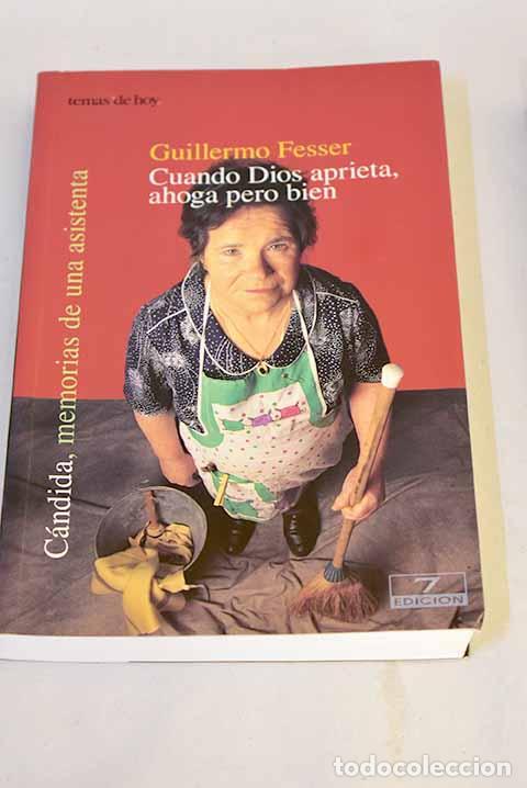 Livros em segunda m&atilde;o: Cuando Dios aprieta, ahoga pero bien : C&aacute;ndida, memorias de una asistenta.- Fesser, Guillermo