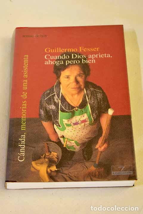 Livros em segunda m&atilde;o: Cuando Dios aprieta, ahoga pero bien : C&aacute;ndida, memorias de una asistenta.- Fesser, Guillermo