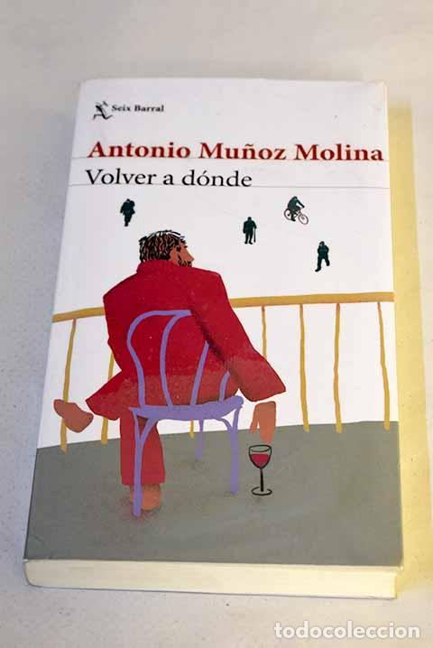 Livros em segunda m&atilde;o: Volver a d&oacute;nde: Mu&ntilde;oz Molina, Antonio.- Mu&ntilde;oz Molina, Antonio