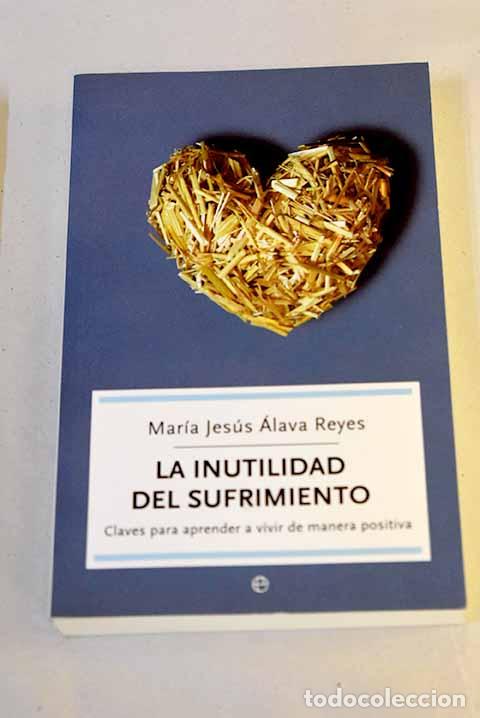 B&uuml;cher: La inutilidad del sufrimiento: claves para aprender a vivir de manera positiva