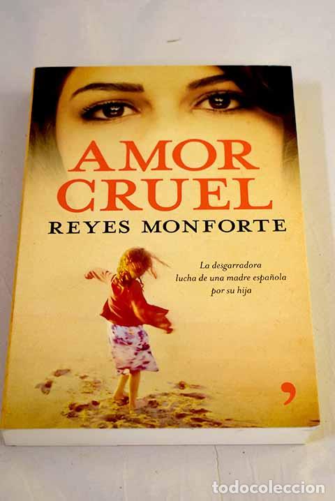 B&uuml;cher: Amor cruel: la desgarradora lucha de una madre espa&ntilde;ola por su hija.- Monforte, Reyes