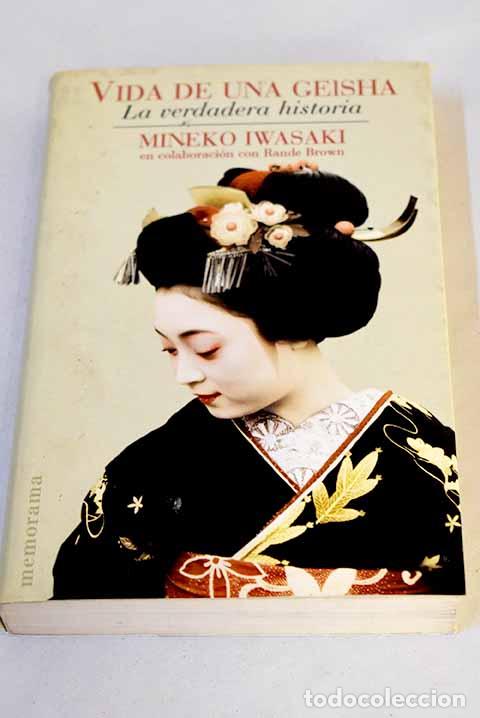 Libros: Vida de una geisha: Iwasaki, Mineko.- Iwasaki, Mineko
