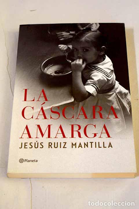 Libros: La c&aacute;scara amarga: Ruiz Mantilla, Jes&uacute;s.- Ruiz Mantilla, Jes&uacute;s