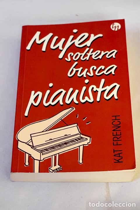 Libros: Mujer soltera busca pianista.- French, Kat