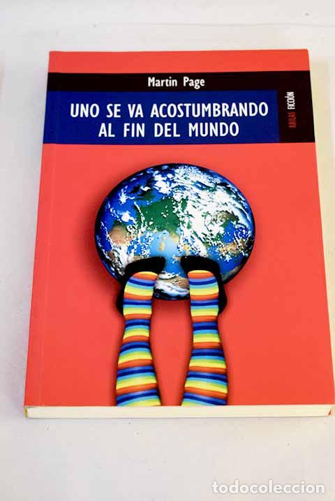 Libros: Uno se va acostumbrando al fin del mundo.- Page, Martin