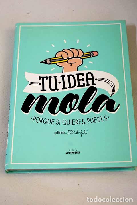 Libros: Tu idea mola: porque si quieres, puedes.- Cabal, &Aacute;ngela