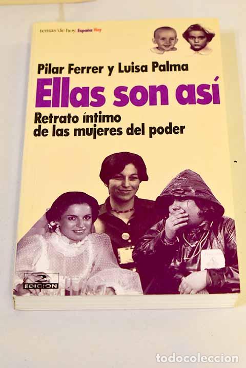 Libros: Ellas son as&iacute;: retrato &iacute;ntimo de las mujeres del poder.- Ferrer, Pilar