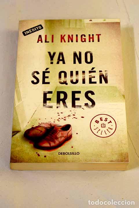 Libros: Ya no s&eacute; qui&eacute;n eres: Knight, Ali.- Knight, Ali