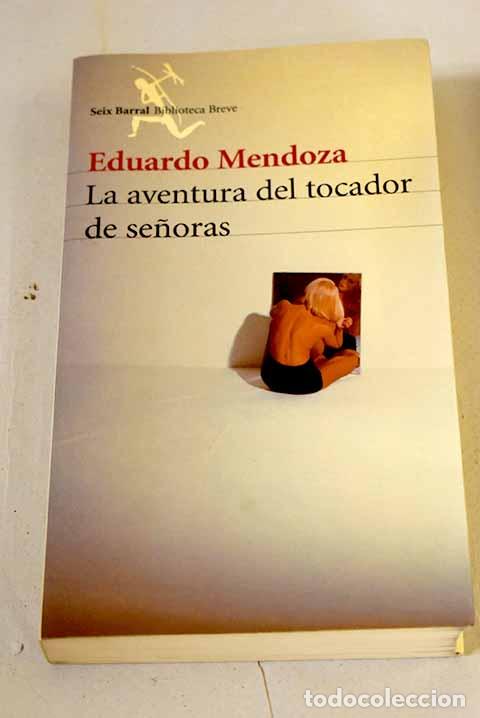 Libros: La aventura del tocador de se&ntilde;oras.- Mendoza, Eduardo