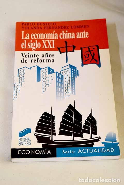 B&uuml;cher: La econom&iacute;a china ante el siglo XXI: veinte a&ntilde;os de reforma.- Bustelo, Pablo