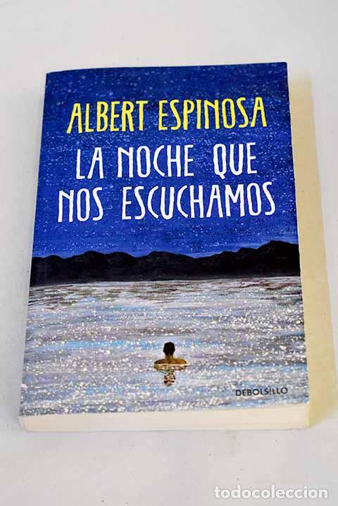 B&uuml;cher: La noche que nos escuchamos: una historia luminosa que te ense&ntilde;a a luchar.- Espinosa, Albert