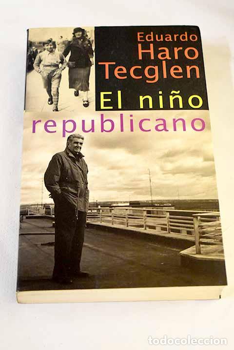 Libros: El ni&ntilde;o republicano: Haro Tecglen, Eduardo.- Haro Tecglen, Eduardo