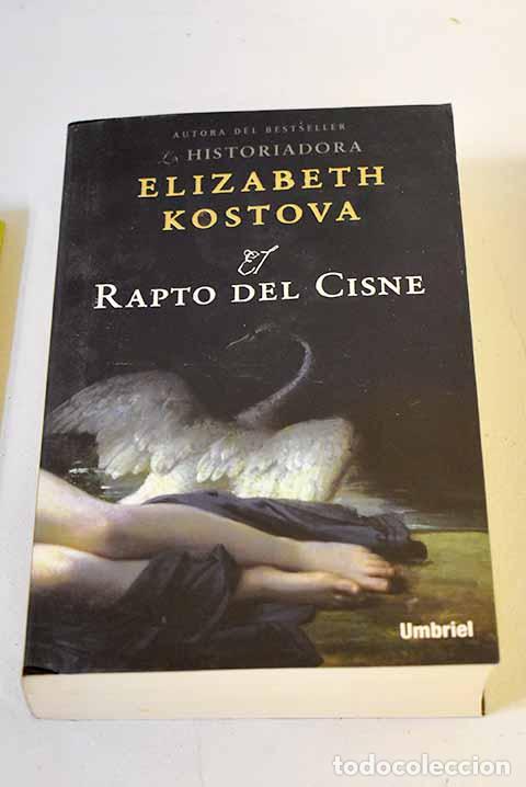 Livres: El rapto del cisne: Kostova, Elizabeth.- Kostova, Elizabeth