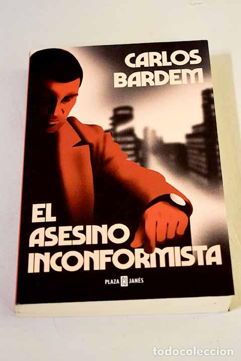 Libros: El asesino inconformista.- Bardem, Carlos
