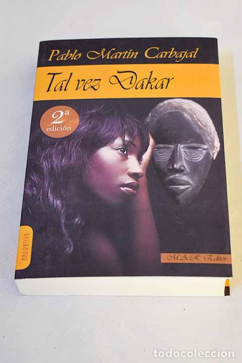 Libros: Tal vez Dakar: Mart&iacute;n Carbajal, Pablo.- Mart&iacute;n Carbajal, Pablo