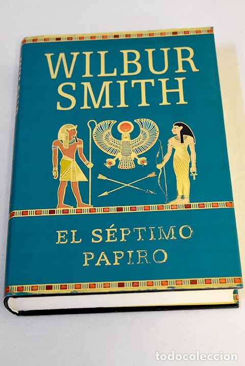 books: El s&eacute;ptimo papiro: Smith, Wilbur.- Smith, Wilbur