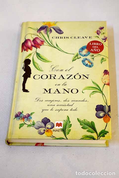 Libros: Con el coraz&oacute;n en la mano: dos mujeres, dos mundos, una amistad que lo supera todo.- Cleave, Chris