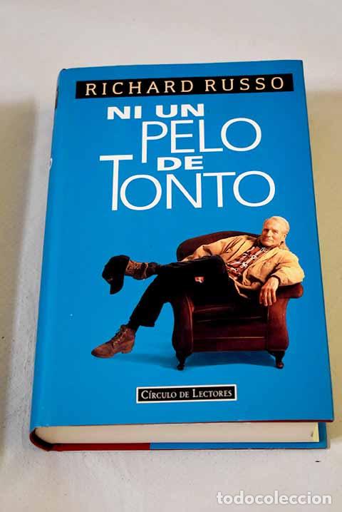 Libros: Ni un pelo de tonto: Russo, Richard.- Russo, Richard